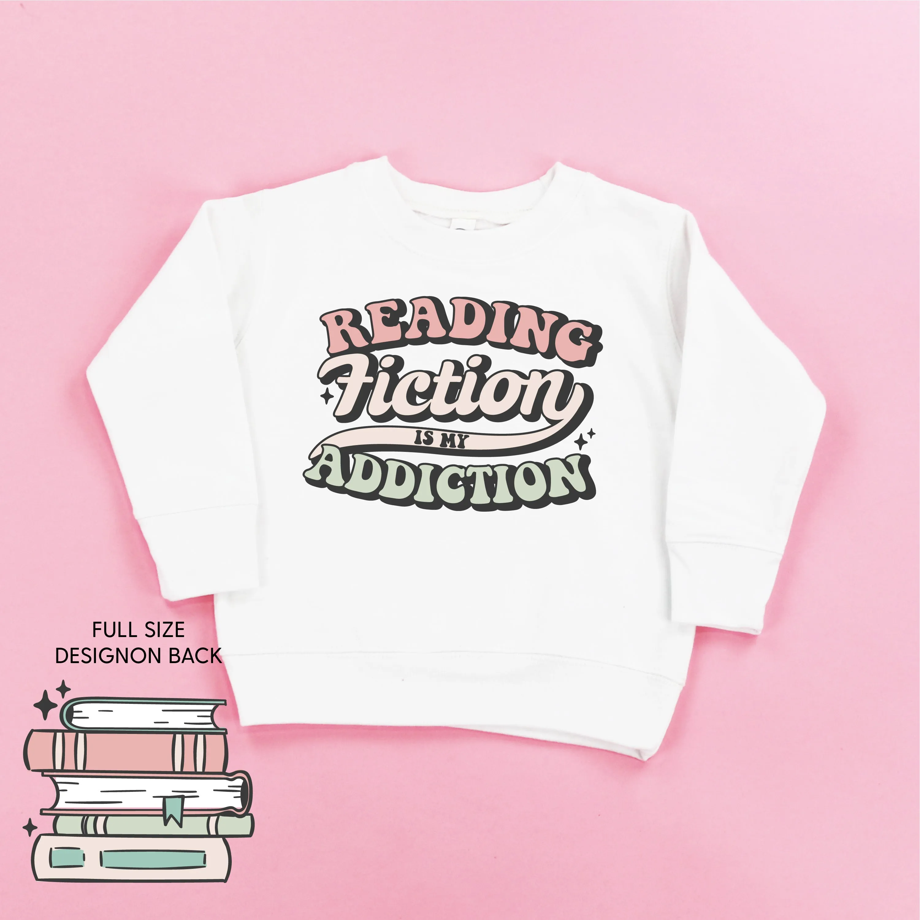 Reading Fiction is My Addiction on Front w/ Books on Back - Child Sweater